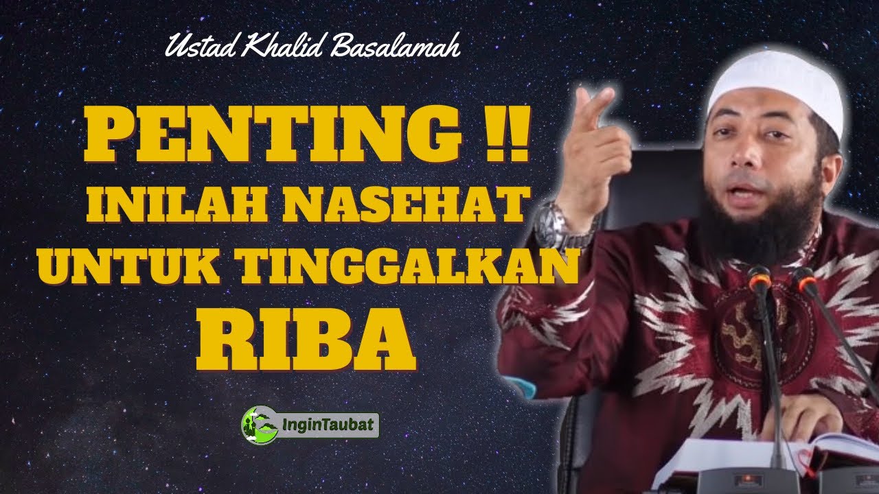 PENTING !! INILAH NASEHAT UNTUK TINGGALKAN RIBA - USTAD KHALID BASALAMAH