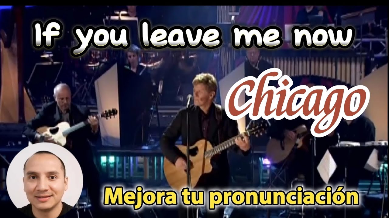 If you leave me now by Chicago (Interpretación en Español)