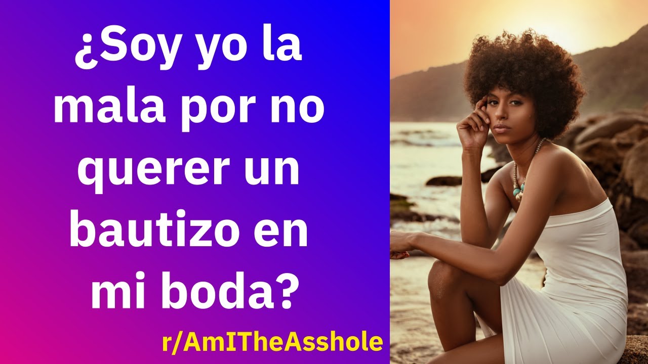 ¿Soy yo la mala por no querer un bautizo en mi boda? - Reddit Español | Confesiones23