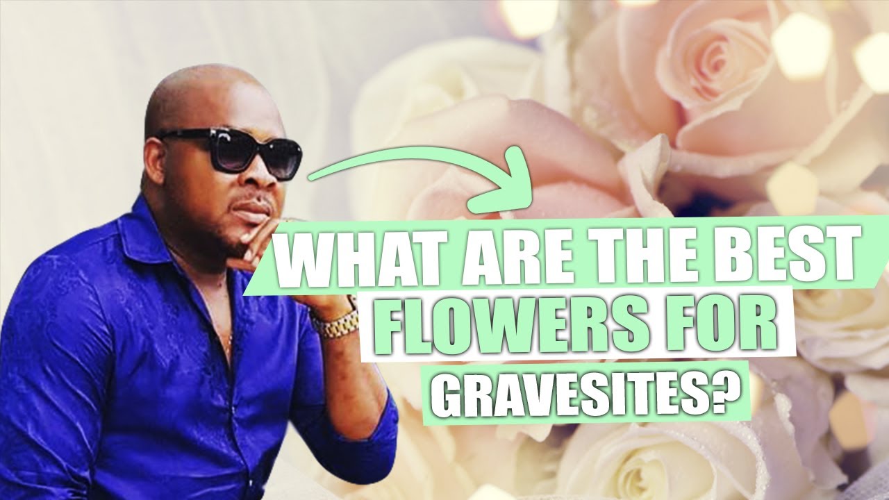 What Are The Best Flowers For Gravesites