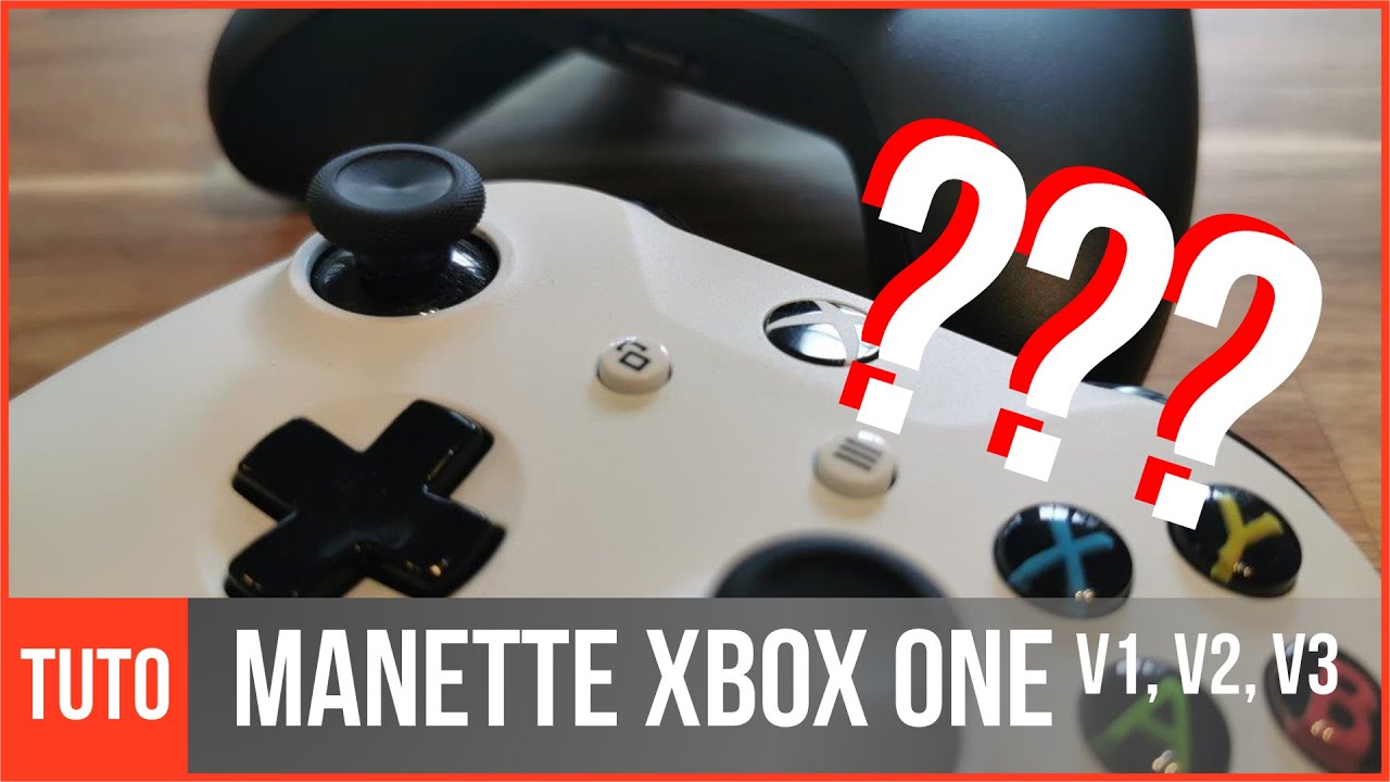 Les différentes manettes Xbox One (V1, V2, V3) : comment les reconnaître !