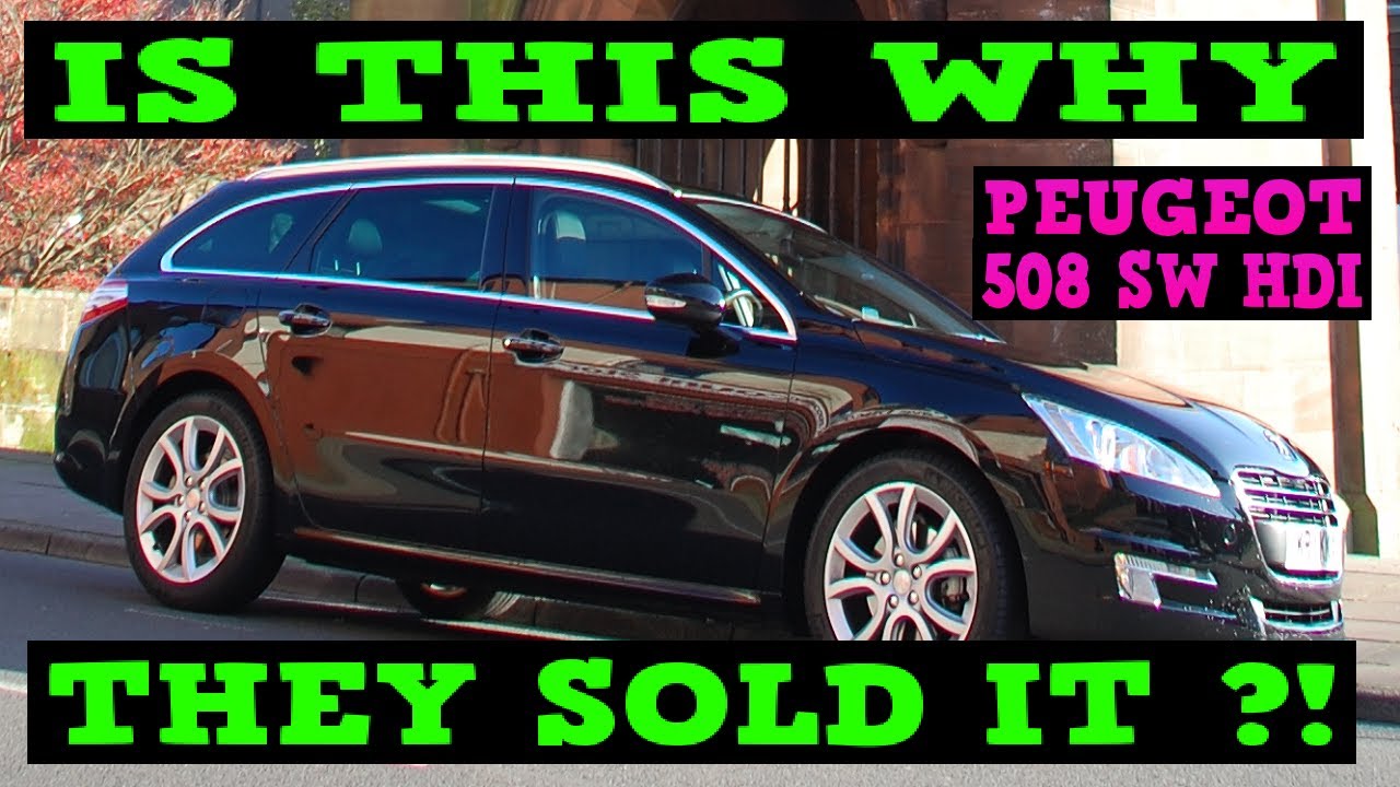 Peugeot 508 HDI SW - Are All Old Diesels Just TROUBLE ?!?