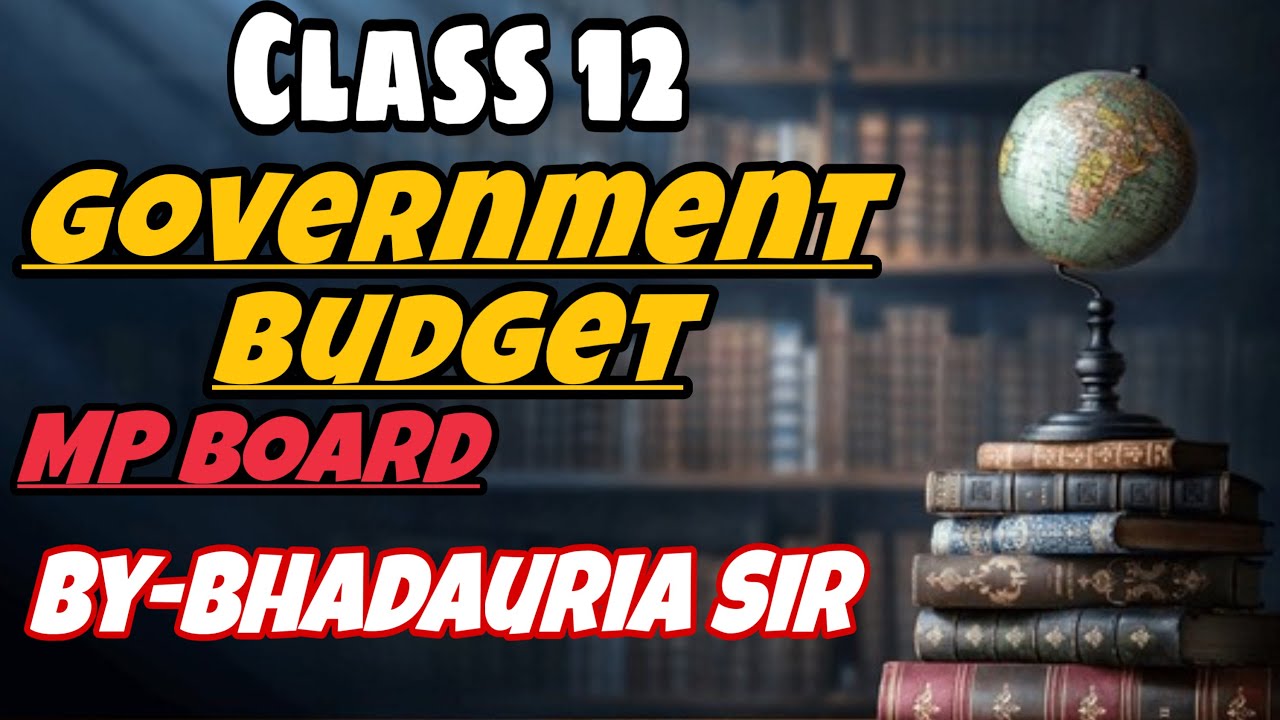 Government Budget Economics Class 12th MP BOARD BY BHADAURIA SIR 