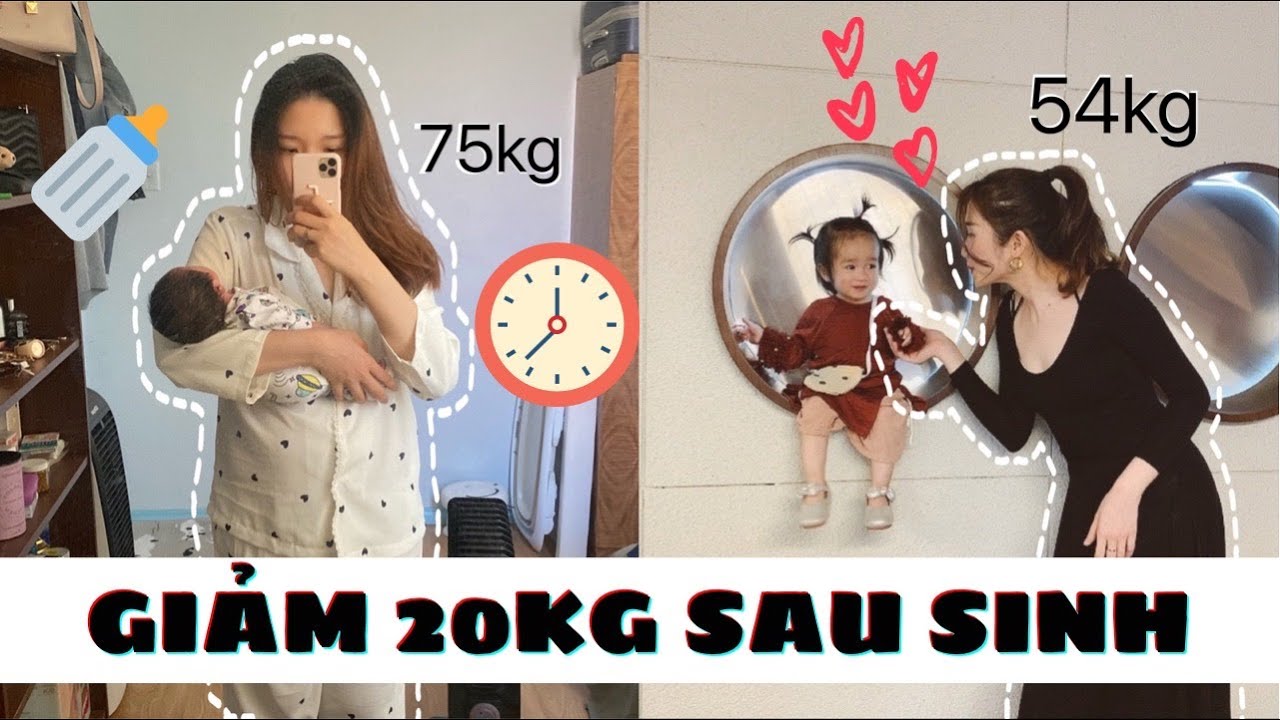 GIẢM 20KG SAU SINH chi tiết kèm thực đơn - sinh thường, sinh mổ, bú mẹ hoàn toàn, cơ địa mập