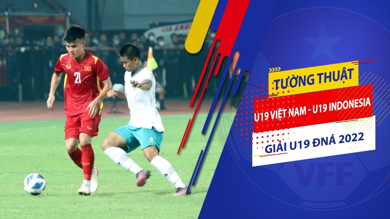 Tường thuật | U19 Việt Nam - U19 Indonesia | Giải U19 Đông Nam Á 2022