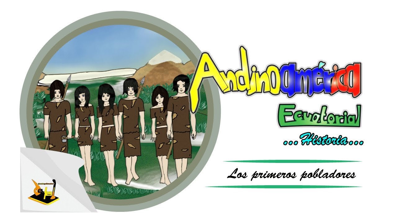 Andinoamérica Ecuatorial [#Historia]: Los Primeros pobladores [#PrimerosPobladores #Andinoamérica]