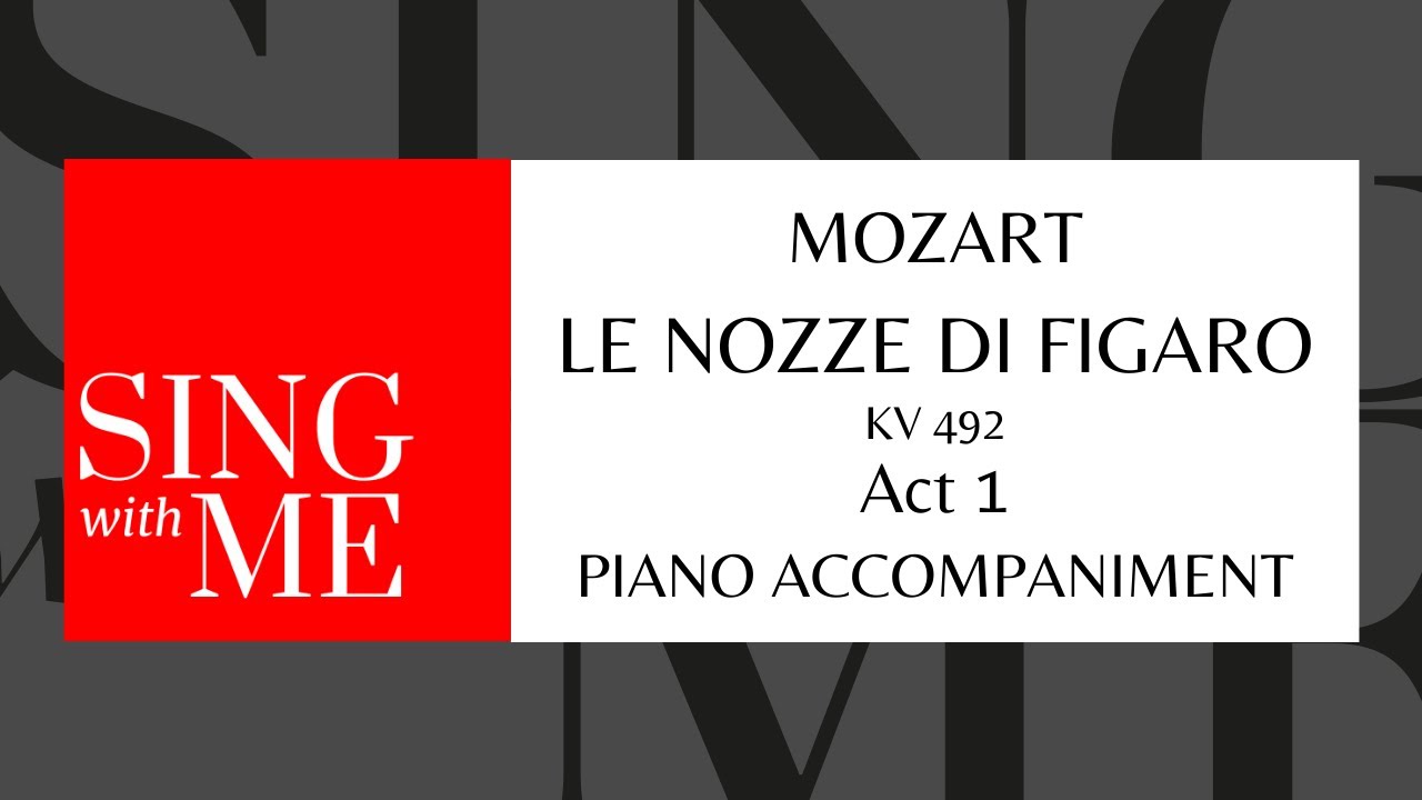 Le nozze di Figaro - Act 1 - Complete - Accompaniment - Mozart