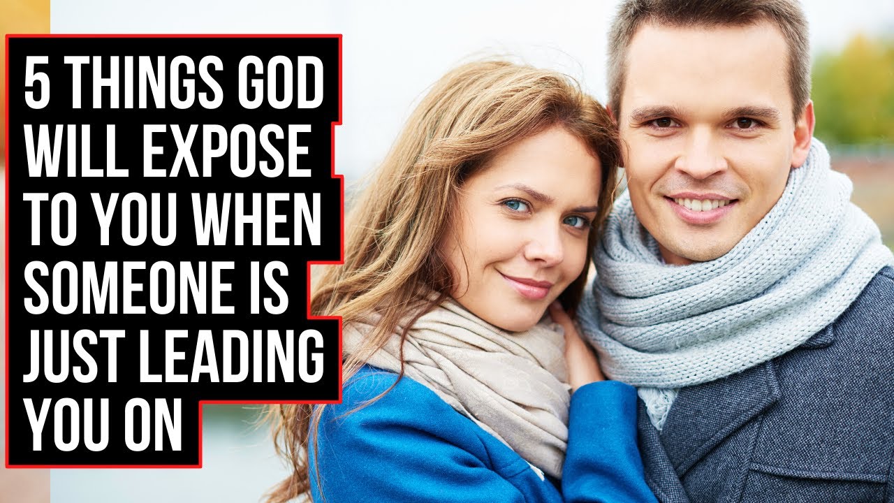 5 Signs God Will Show You When Someone Is Leading You On