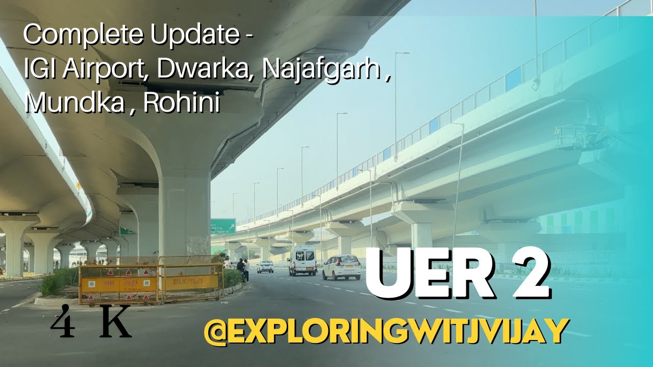 Complete UER2 Construction Update | IGI Airport, Dwarka, Najafgarh, Mundka, Rohini, Alipur| 30 mins?