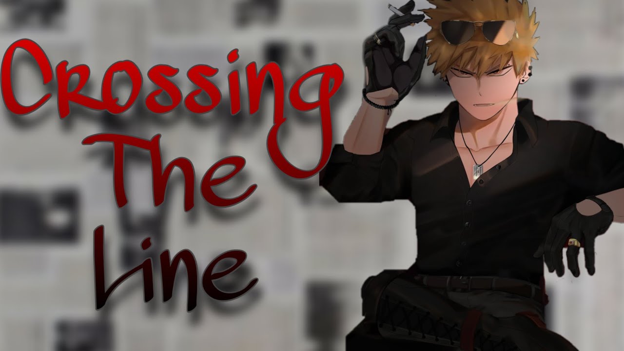 Crossing the Line || Villain Bakugou || Sad Bakugou(?) ||Lyric Prank (not) || Part 2? || MHA || BNHA