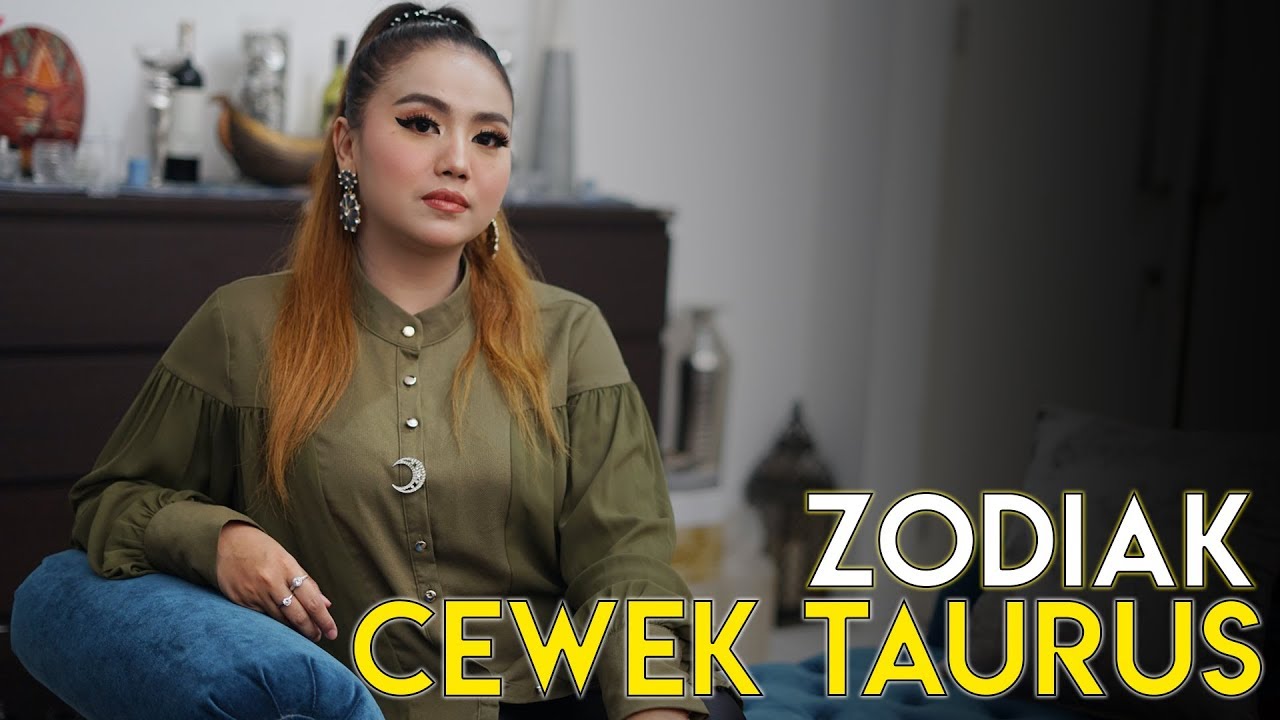 SIFAT ZODIAK CEWEK TAURUS. YANG LAGI PDKT atau PUNYA PACAR TAURUS, NONTON YAA
