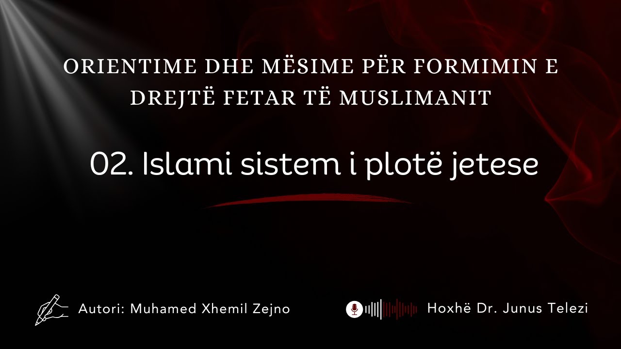02. Islami Sistem i Plotë i Jetës / Hoxhë Dr. Junus Telezi #imam #education #muslimvideo #peace