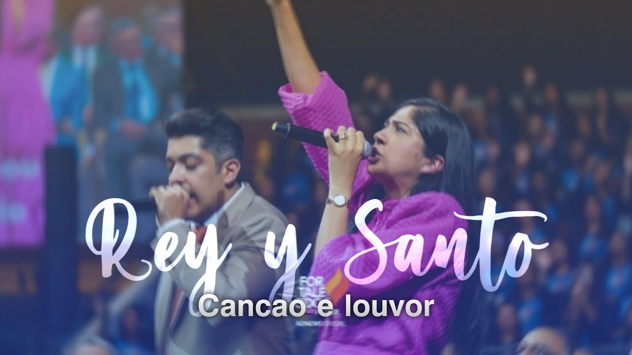 Rey y Santo (Rei e Santo) - Canção e Louvor (Portugués - Español) | 43° Csongreso de jovenes IEADPE