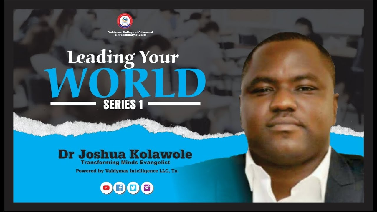 Leading Your World Series 1 - Dr Joshua Kolawole - Valdymas Intelligence LLC