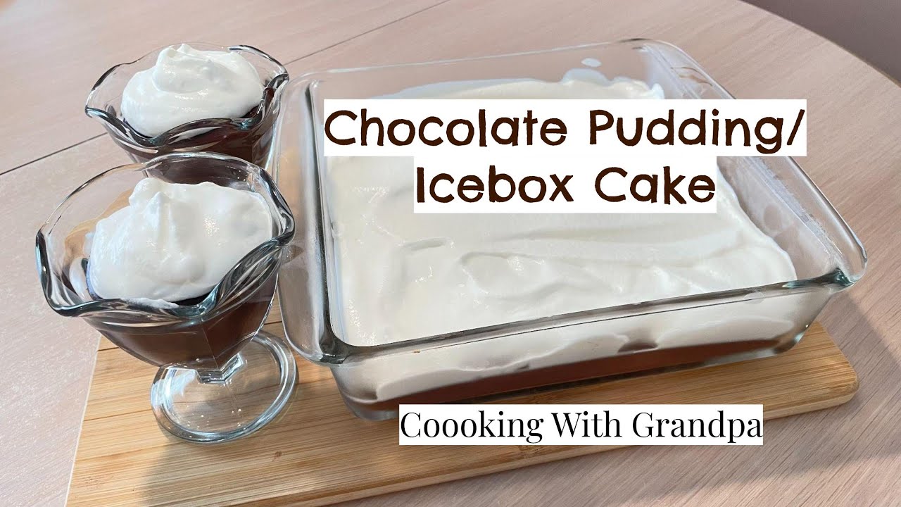 Chocolate Pudding & Ice Box Cake - Coooking With Grandpa
