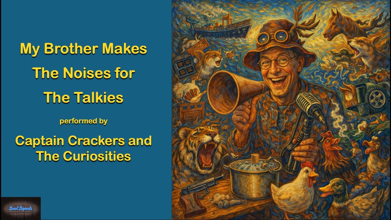 My Brother Makes The Noises for The Talkies by Captain Crackers and The Curiosities
