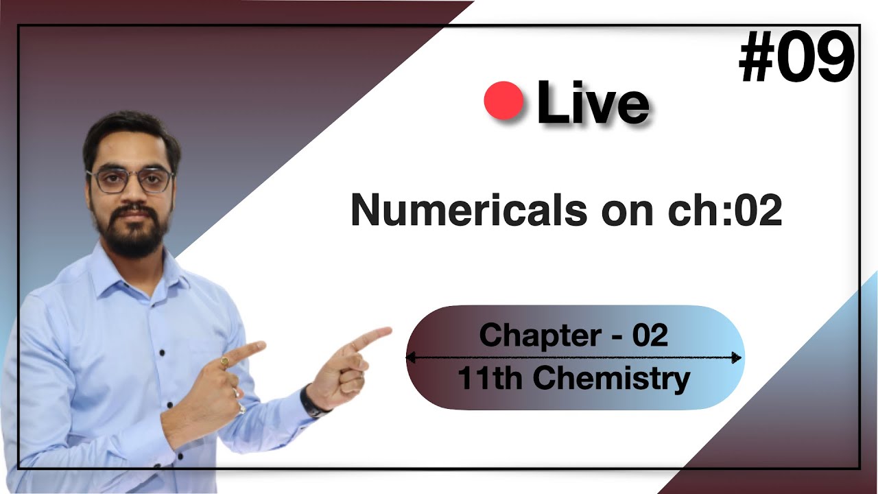 11th -Chemistry  -chapter 2 - #09 -  Numericals on chapter 02: by ashish singh