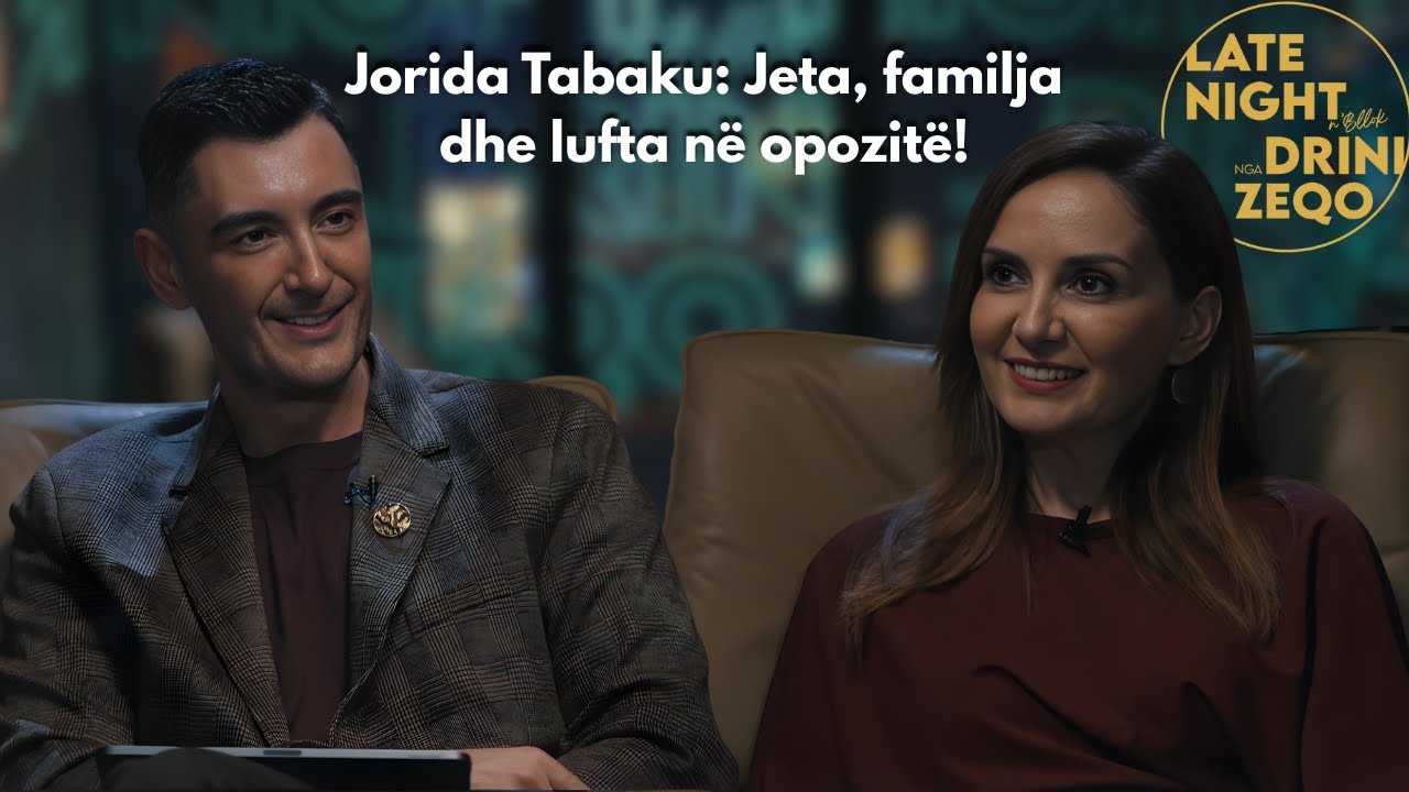 Late Night N&rsquo;Bllok me Drini Zeqo | Jorida Tabaku: Jeta, familja dhe lufta n&euml; opozit&euml;!