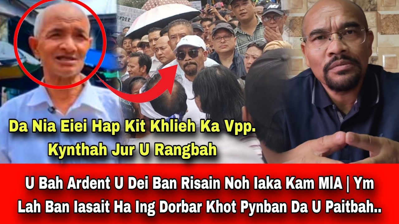 U Bah Ardent U Dei Ban Risain Noh Iaka Kam MlA | Ym Lah Ban Iasait Ha Ing Dorbar Khot Pynban Da U..