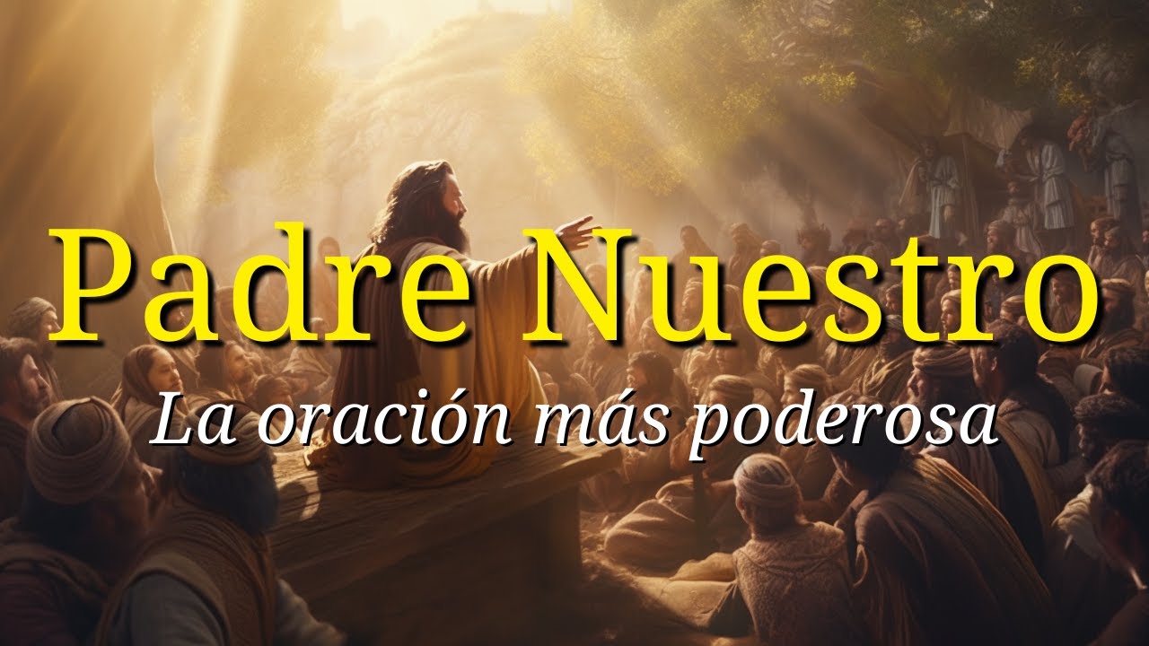 Padre Nuestro - La Oración más Poderosa (Repetido 3 veces)