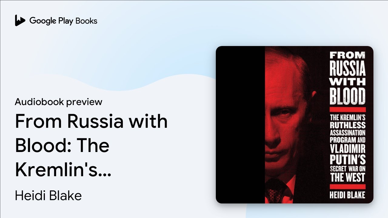 From Russia with Blood: The Kremlin's Ruthless&hellip; by Heidi Blake &middot; Audiobook preview
