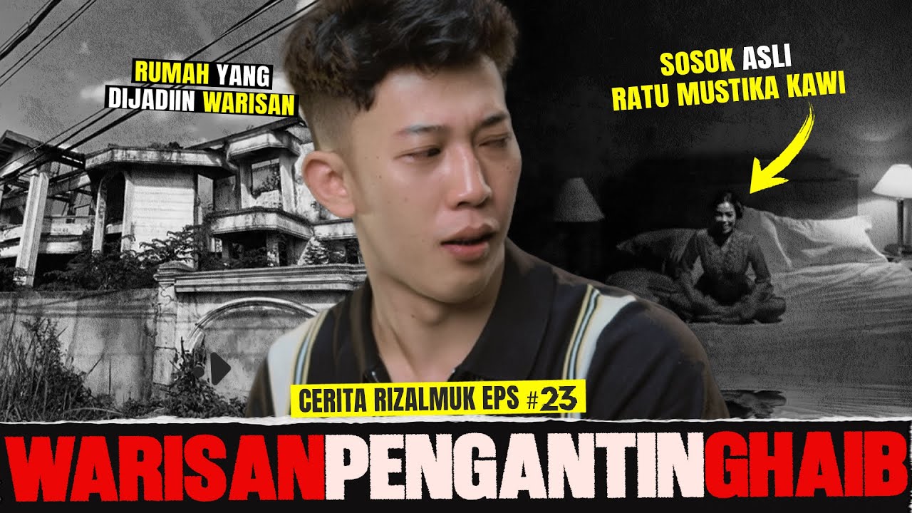 WARISAN PENGANTIN GAIB - Cerita Rizalmuk Eps.23