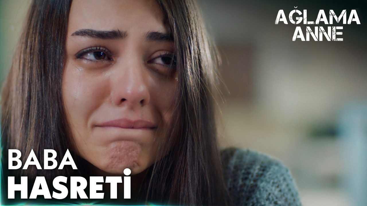 Zeynep'in baba hasreti - Ağlama Anne 3. Bölüm