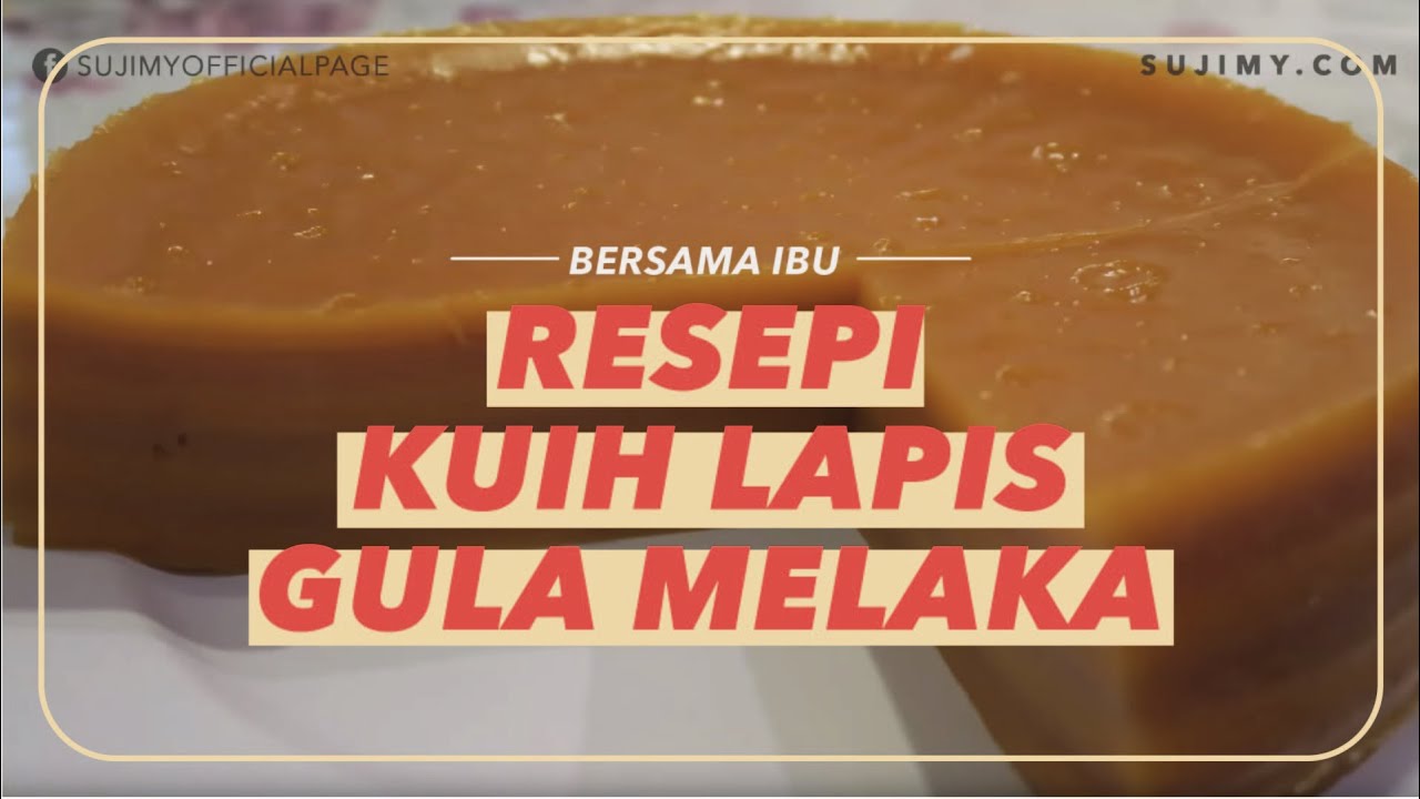 Bersama Ibu: Kuih Lapis Gula Melaka