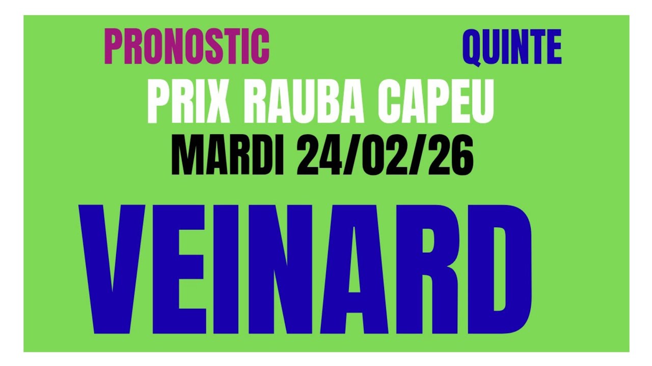 PRONOSTIC QUINT&Eacute; LE VEINARD AVEC COURSES TOUJOURS GAGNANT PRIX RAUBA CAPEU MARDI 24.02.26 CAGNES 