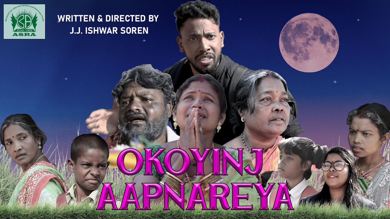 OKOYINJ AAPNAREYA (Short Film), Santali Short Film, New Santhali Videos, Latest videos, Ishwar Soren