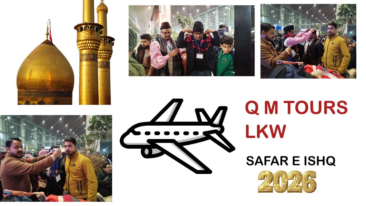 Safar e Ishq | Q M Tours Lucknow | Ziyarat Shaban Karbala Iraq 