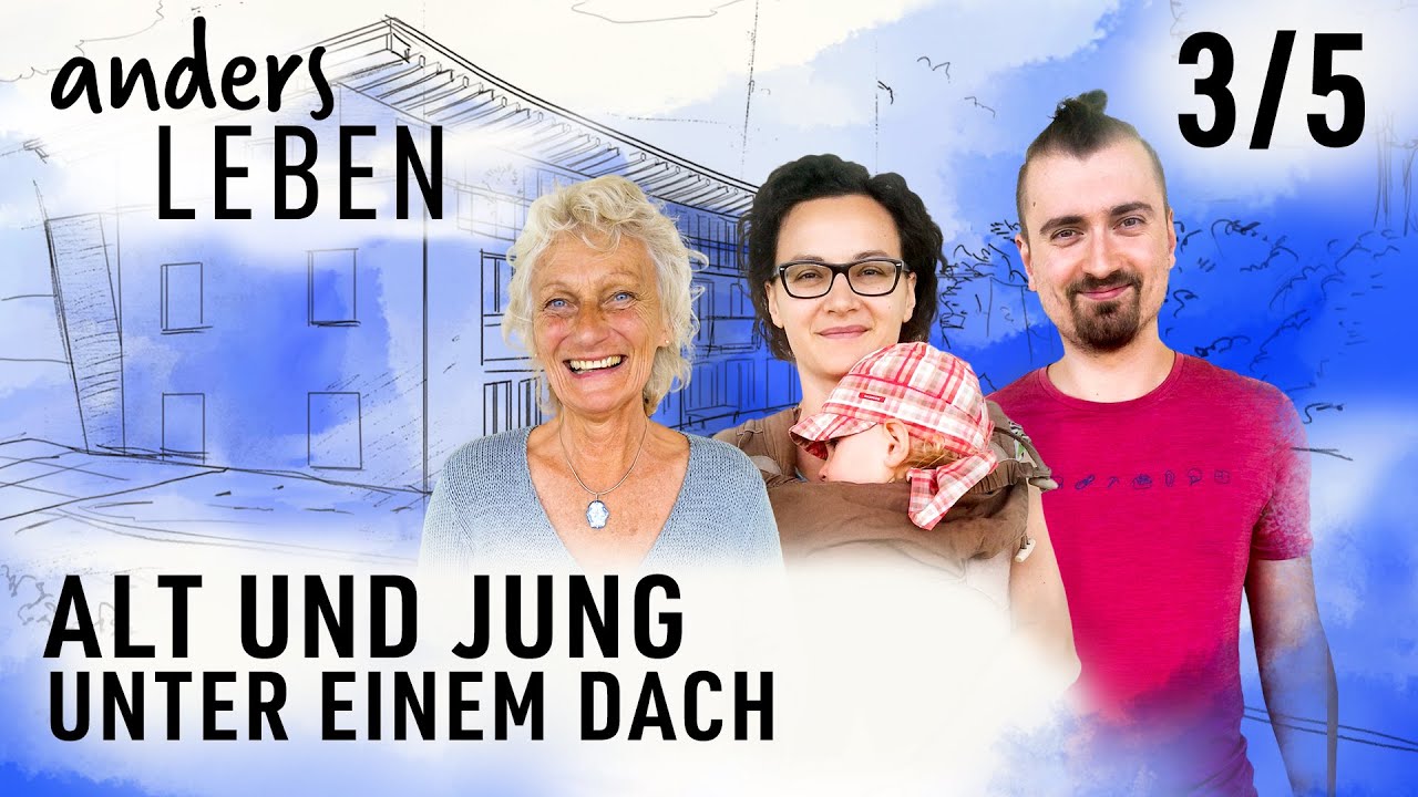 Das mitwachsende Mehrgenerationenhaus 3/5 | Anders leben | dokus und reportagen