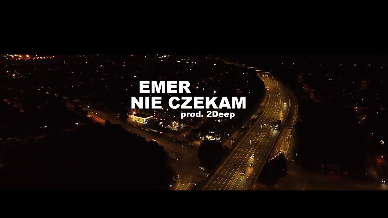 EMER - Nie czekam prod. 2Deep (Official Mashup Video)