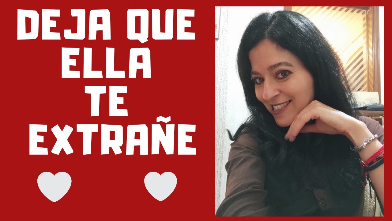 ❤DEJA QUE UNA MUJER TE EXTRAÑE