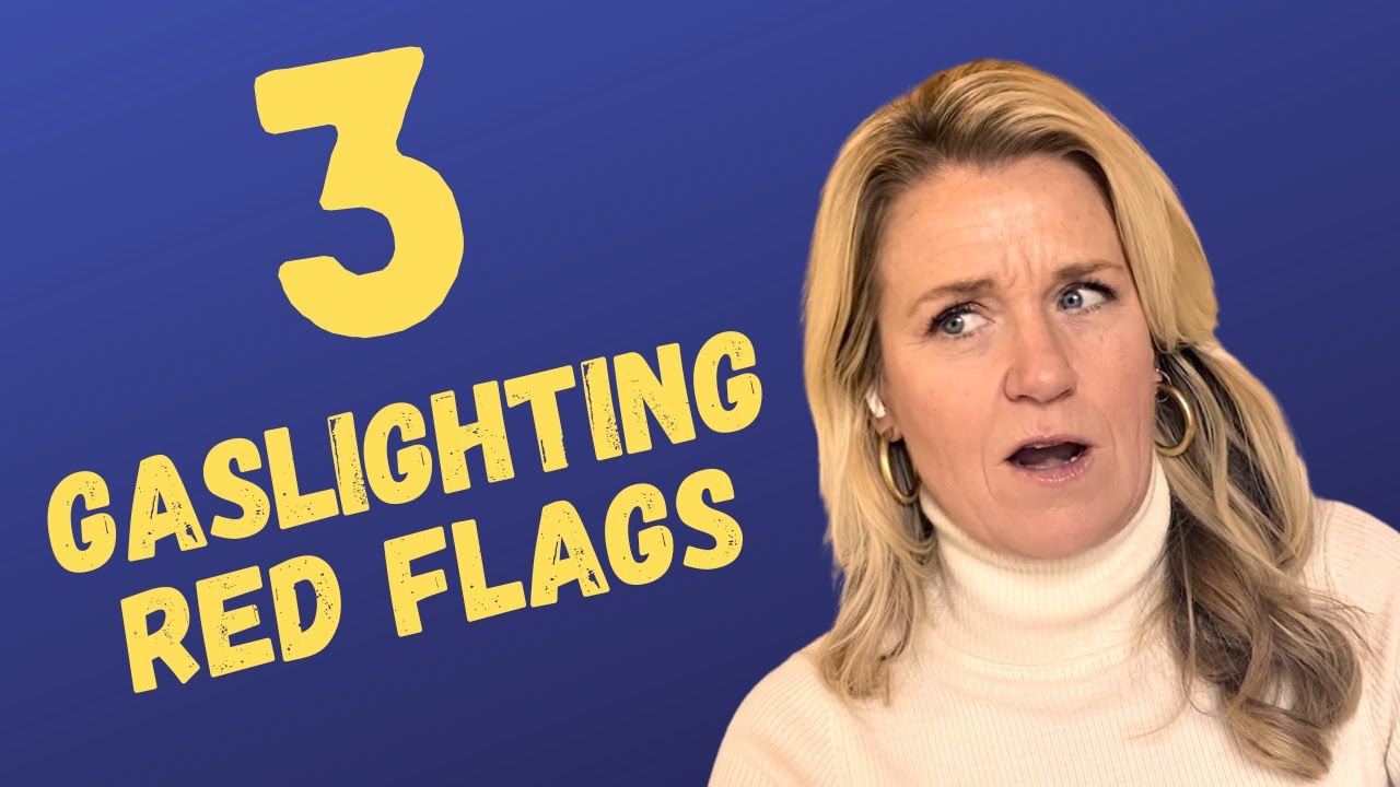 3 MAJOR Gaslighting Red Flags