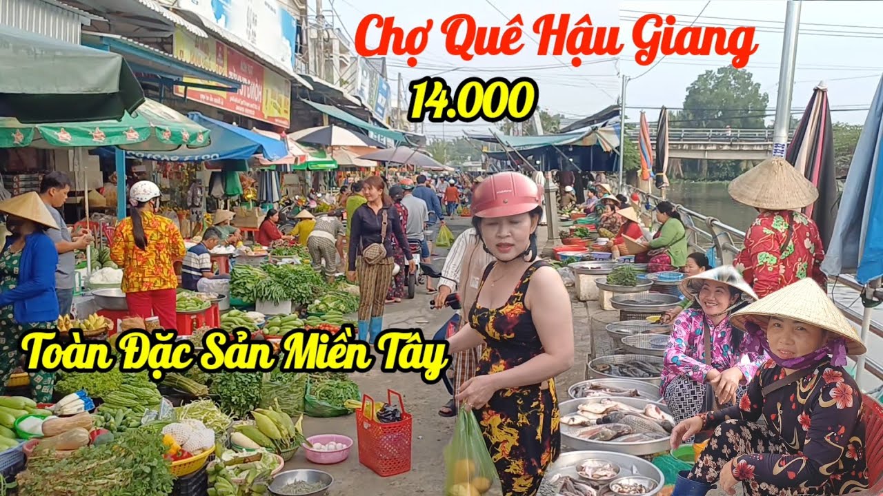 Chợ quê Hậu Giang bán toàn Đặc Sản miền tây, Chợ 14000,vùng quê yên bình