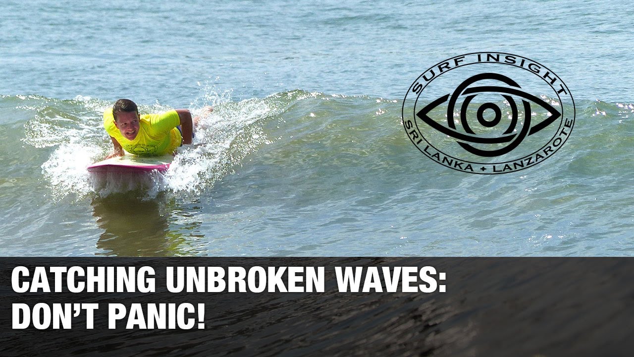 Surf Insight : Catching unbroken waves . Reduce your fear with good technique.