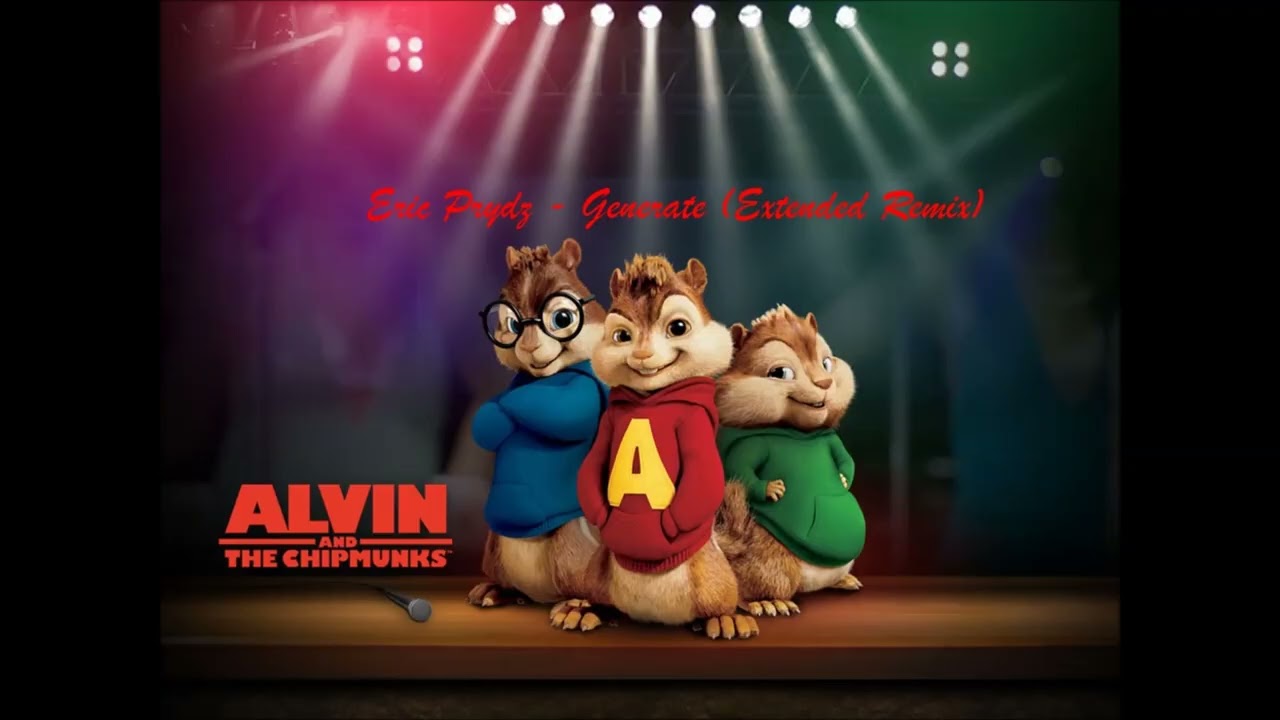 Alvin And The Chipmunks - Generate (Extended Remix) - Eric Prydz