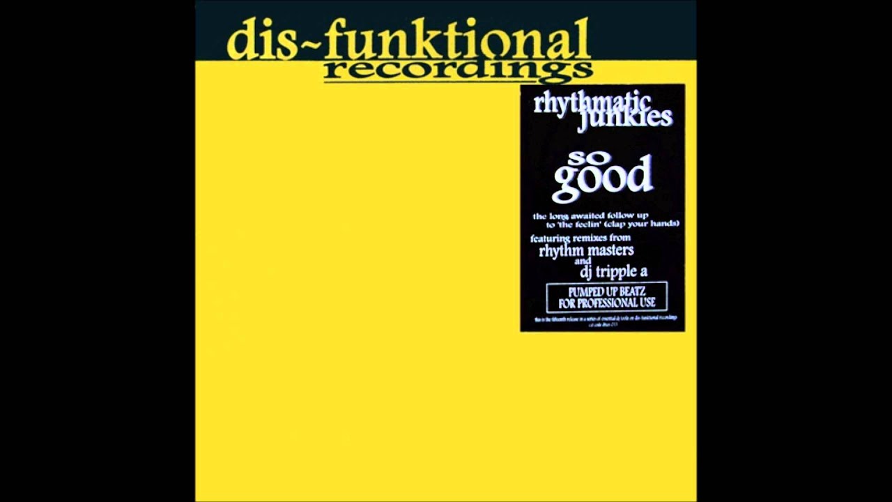 Rhythmatic Junkies - So Good (Rhythm Masters Dis-Funktional Mix) (2001)