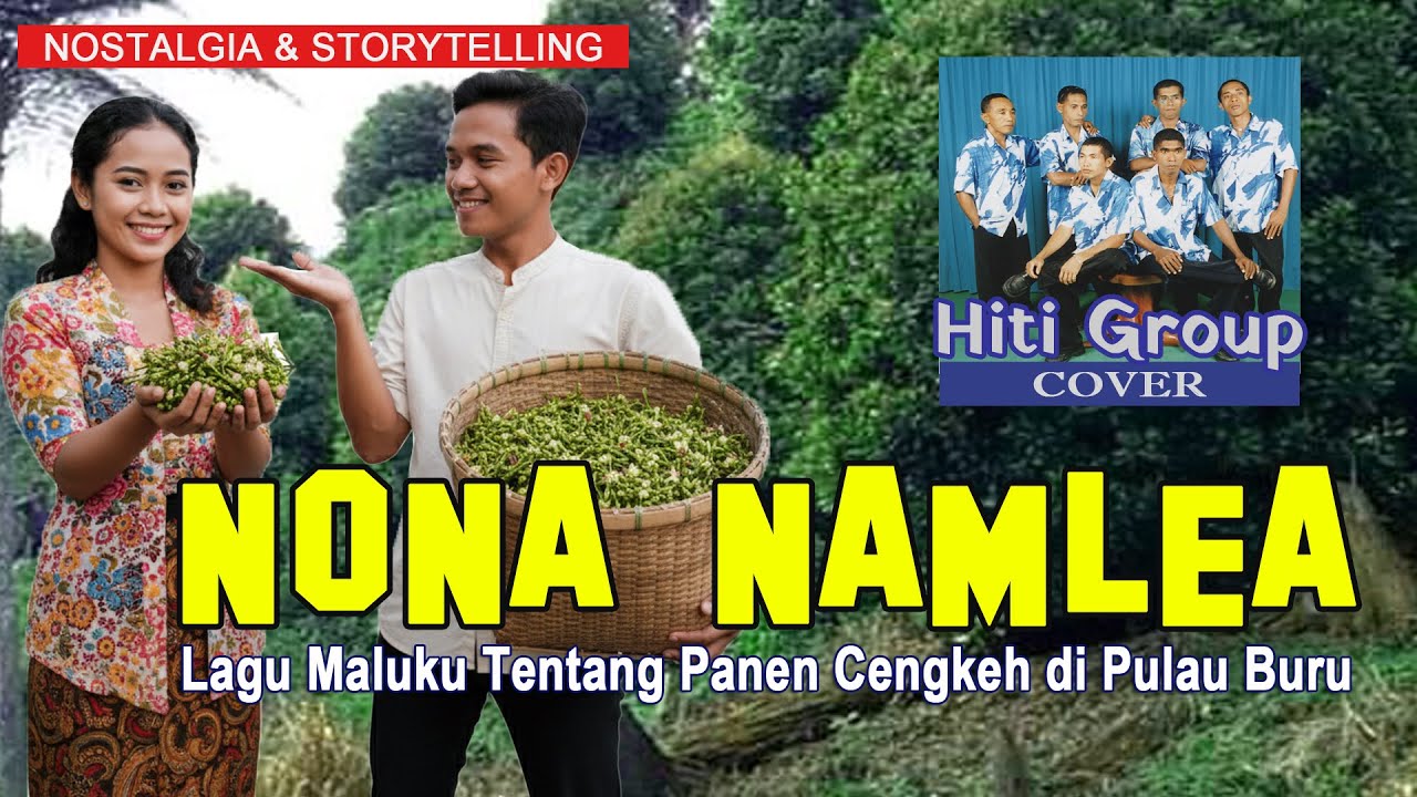 Nona Namlea | Lagu Maluku Tentang Panen Cengkeh di Pulau Buru (Cover - Hiti Grup)