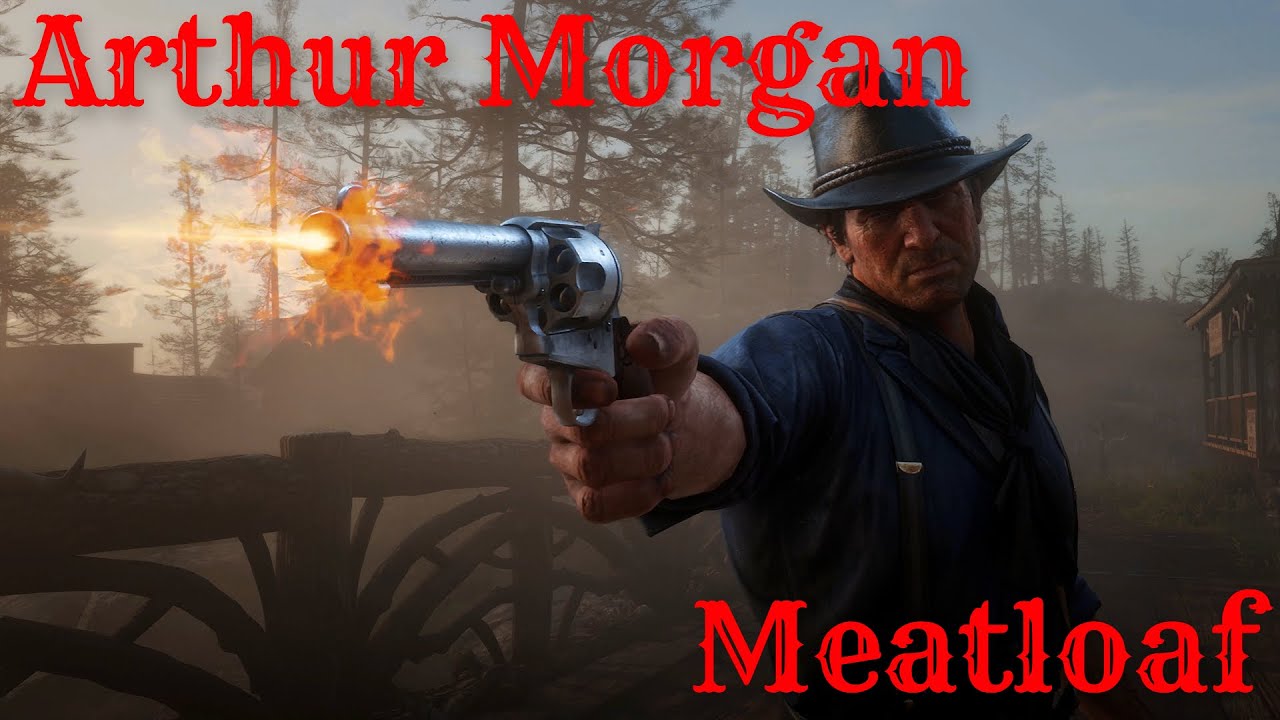 Arthur Morgan Meatloaf