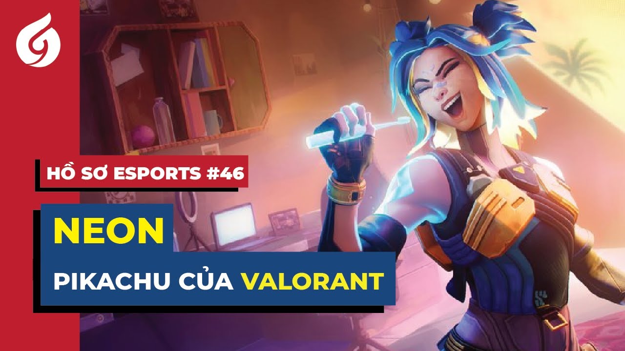 Neon - Tia Chớp GenZ Của Valorant | Hồ Sơ Esports #46