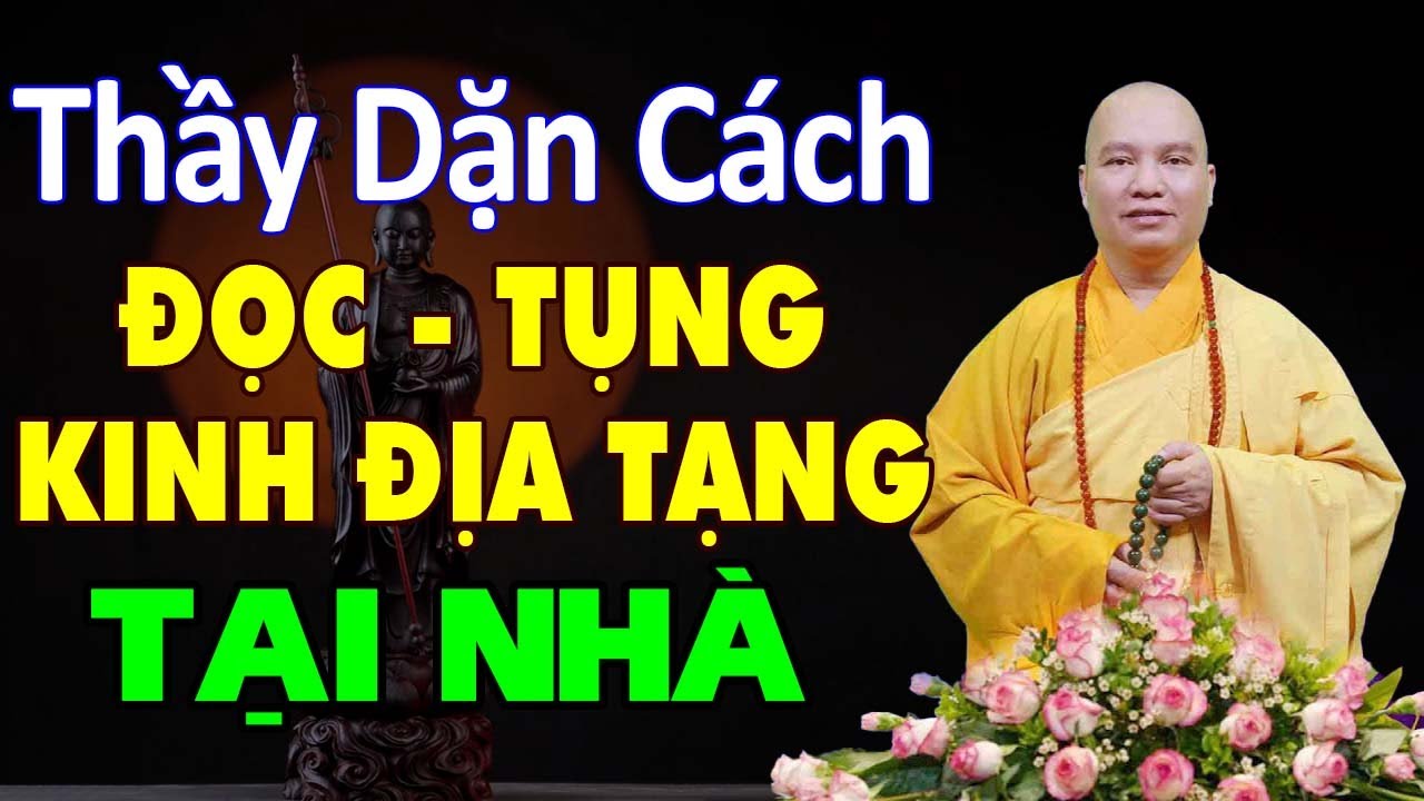 Thầy dặn cách đọc - tụng kinh địa tạng tại nhà sao cho đúng(ai cũng nên nghe) - Thầy Thích Đạo Thịnh