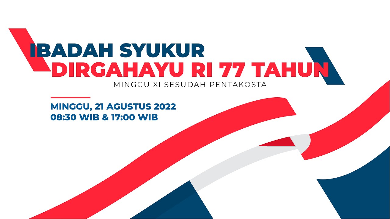 LIVE (21 AGUSTUS 2022) : Ibadah Syukur Dirgahayu RI 77 Tahun