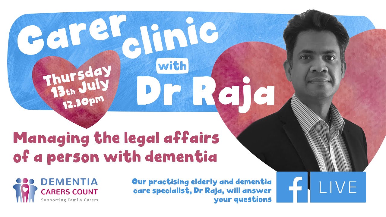 Carer Clinic with Dr Raja - Managing the legal affairs of a person with dementia