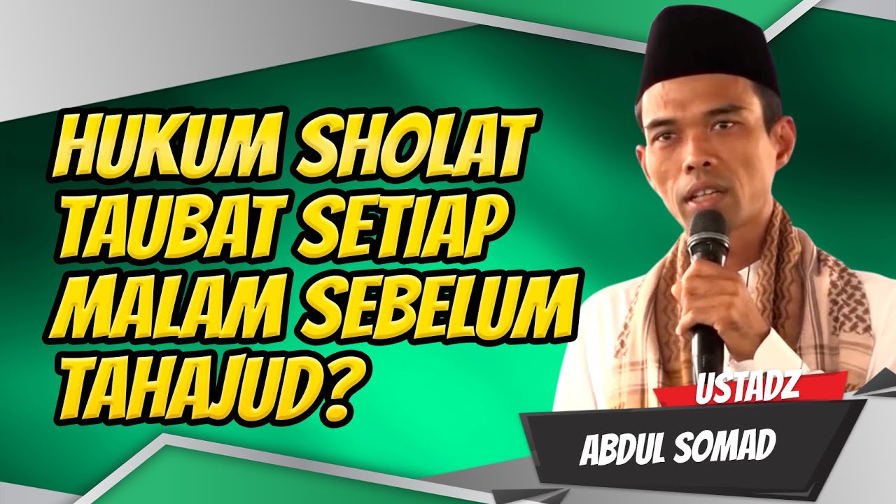 HUKUM SHOLAT TAUBAT SETIAP MALAM SEBELUM TAHAJUD? Ustadz Abdul Somad Terbaru