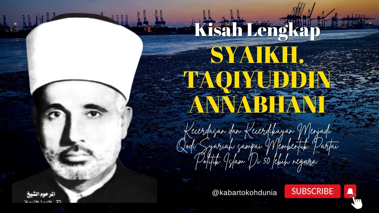 SYAIKH TAQIYUDDIN AN NABHANI , CERDAS DALAM BERFIKIR, PENDIRI HIZBUT TAHRIR