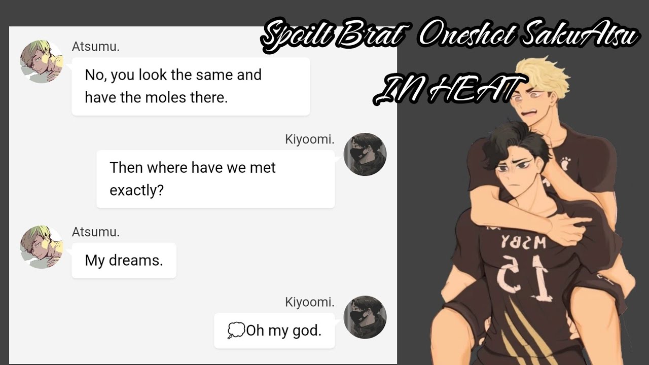 Haikyuu texts: Spoilt Brat~ Oneshot SakuAtsu // IN HEAT Part 1/3 made by sakuatsufics