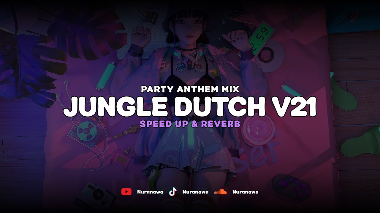 Jungle Dutch V21 ( Speed Up & Reverb ) 🎧