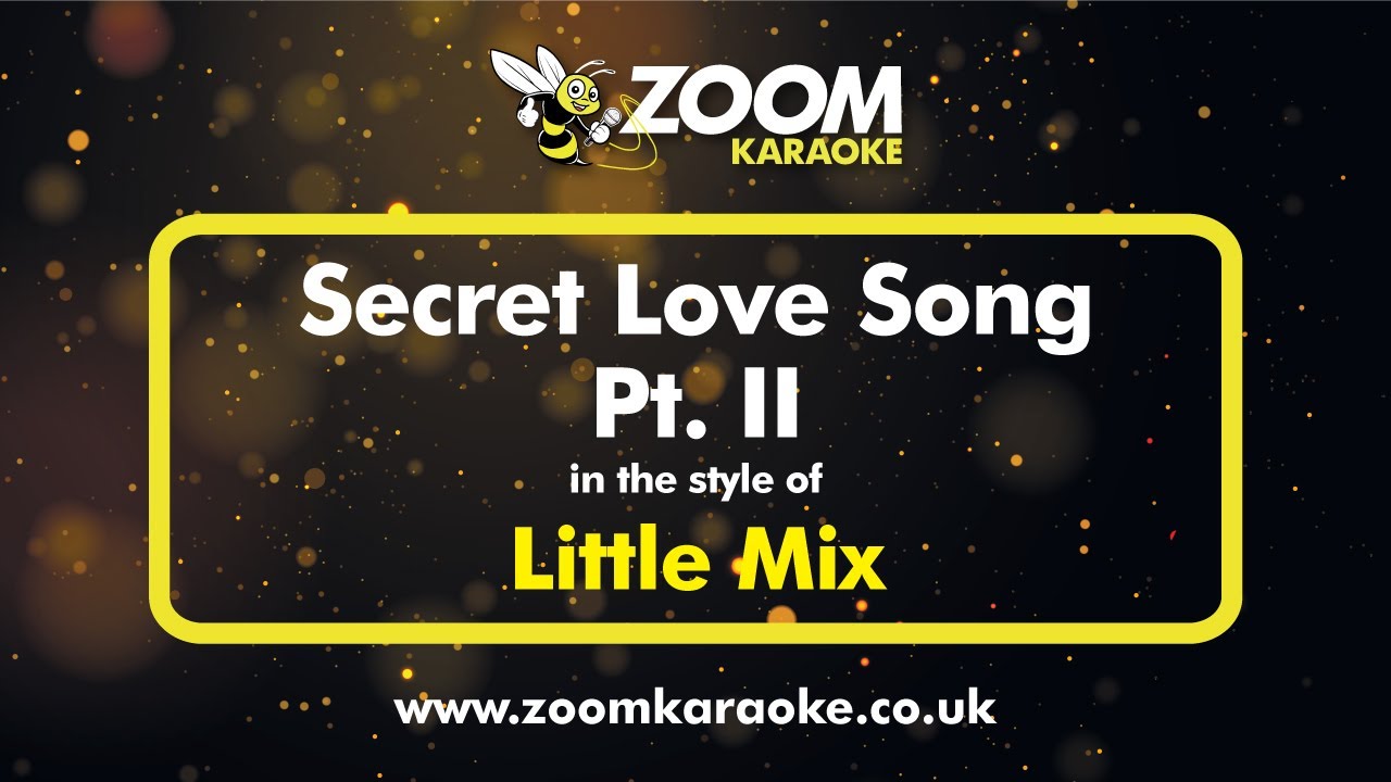 Little Mix - Secret Love Song, Part 2 - Karaoke Version from Zoom Karaoke